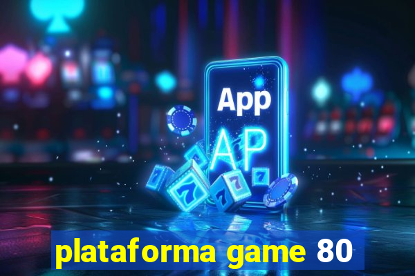 plataforma game 80