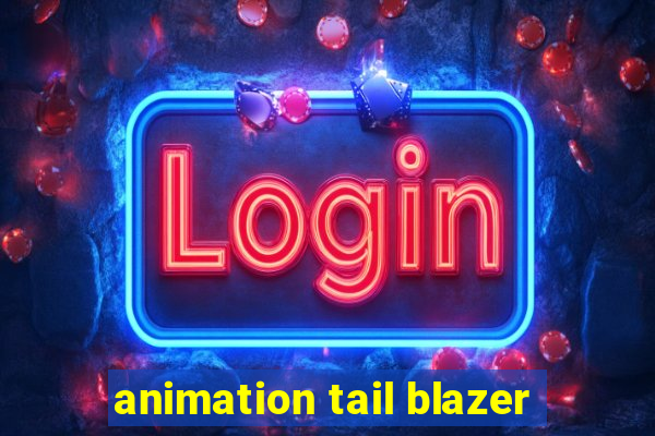 animation tail blazer