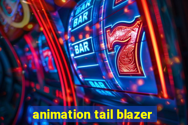 animation tail blazer