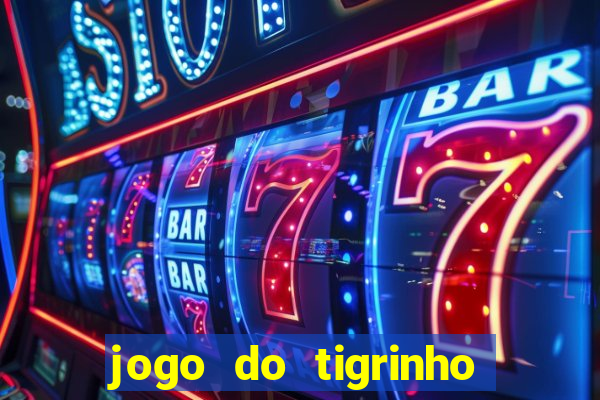 jogo do tigrinho da casa chinesa