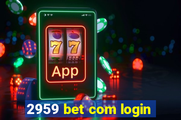 2959 bet com login