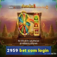 2959 bet com login