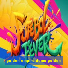 golden empire demo golden