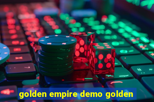 golden empire demo golden