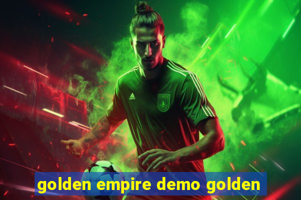 golden empire demo golden