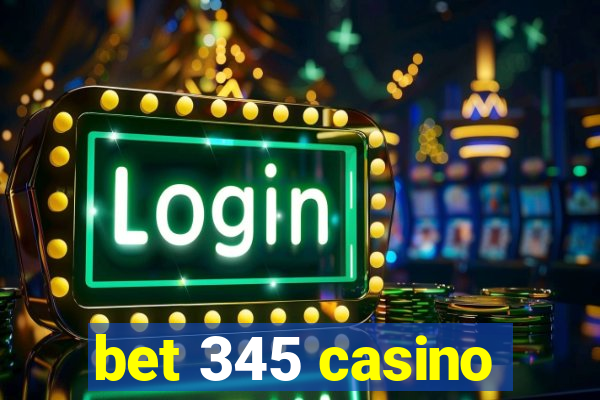 bet 345 casino