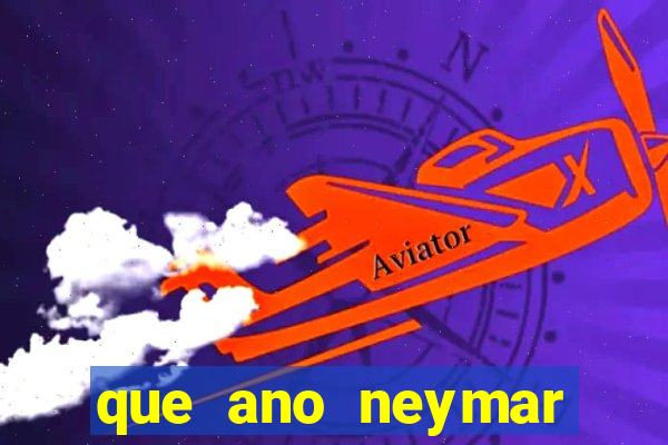 que ano neymar saiu do santos