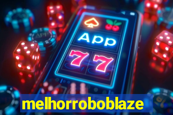 melhorroboblaze