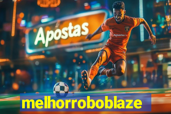 melhorroboblaze