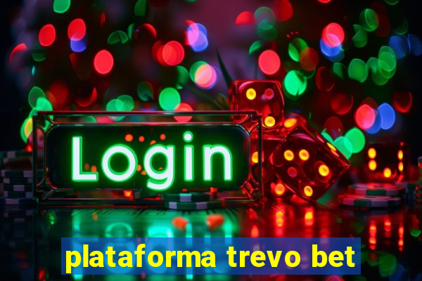 plataforma trevo bet