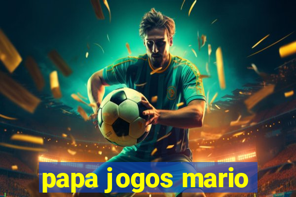 papa jogos mario