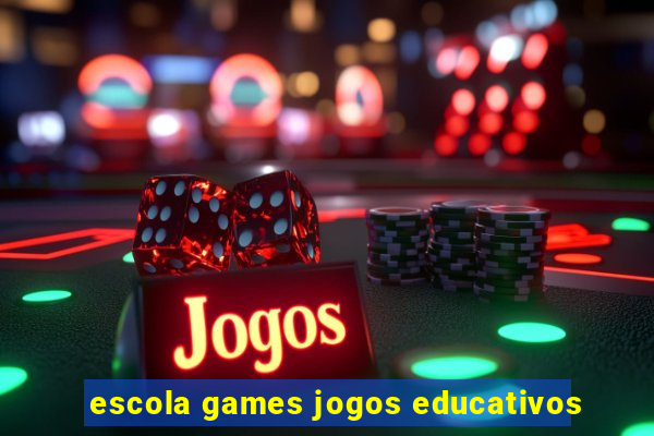 escola games jogos educativos