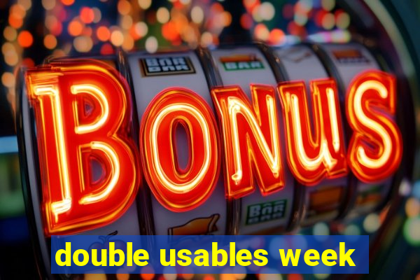 double usables week