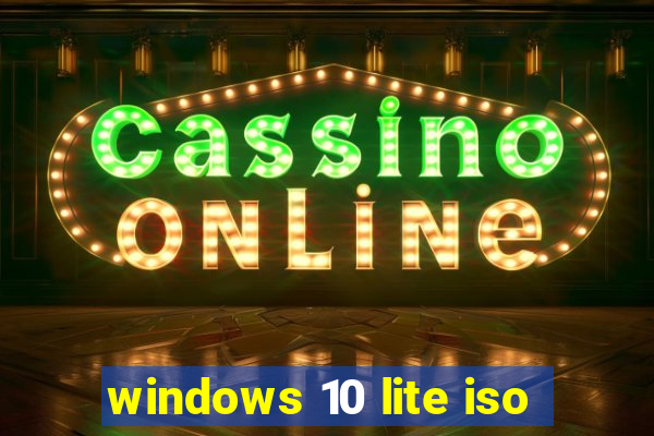 windows 10 lite iso