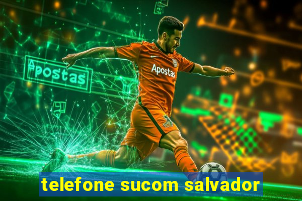 telefone sucom salvador