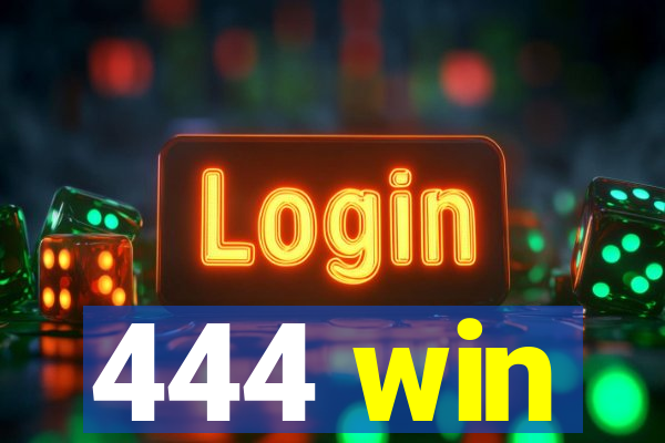 444 win