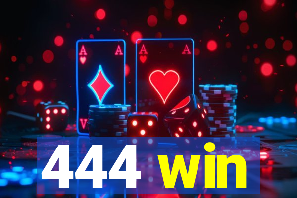 444 win