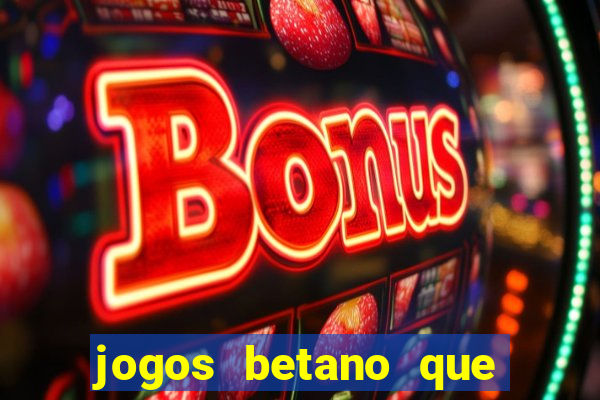 jogos betano que mais pagam