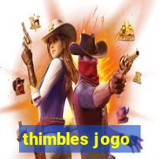 thimbles jogo