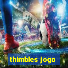 thimbles jogo