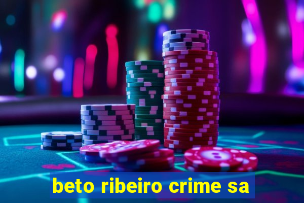 beto ribeiro crime sa