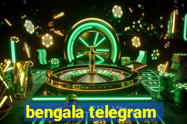 bengala telegram