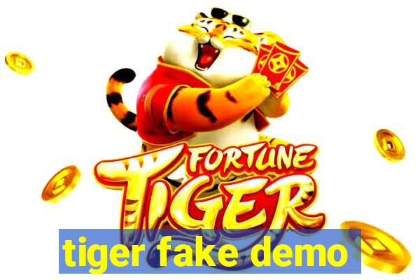 tiger fake demo