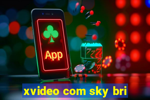 xvideo com sky bri