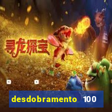 desdobramento 100 dezenas em apenas 6 jogos