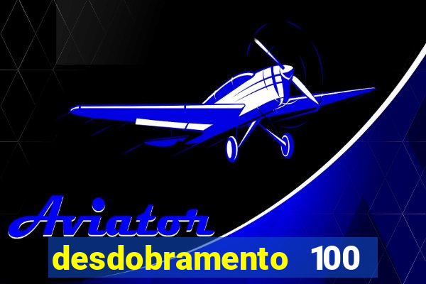 desdobramento 100 dezenas em apenas 6 jogos