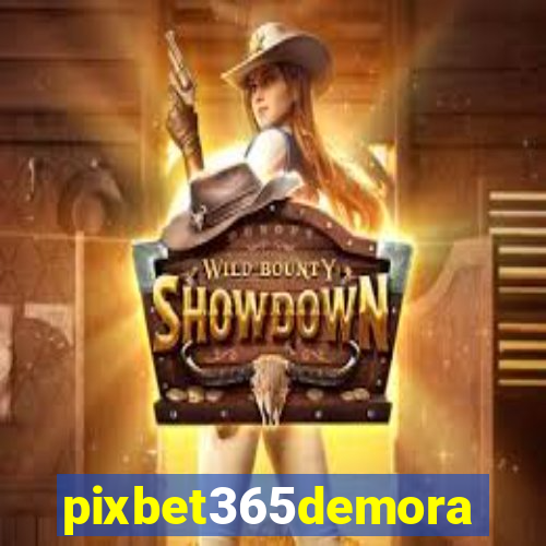 pixbet365demora