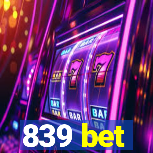 839 bet