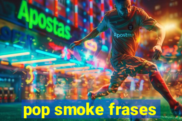 pop smoke frases