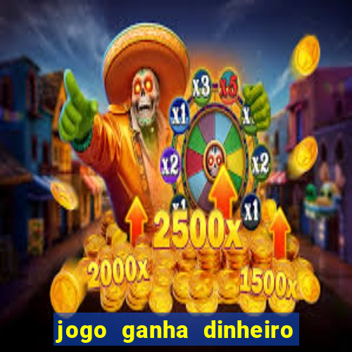 jogo ganha dinheiro de verdade