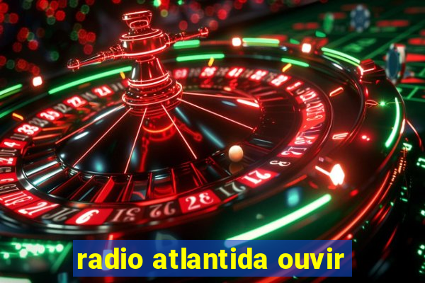 radio atlantida ouvir