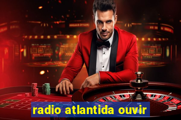 radio atlantida ouvir