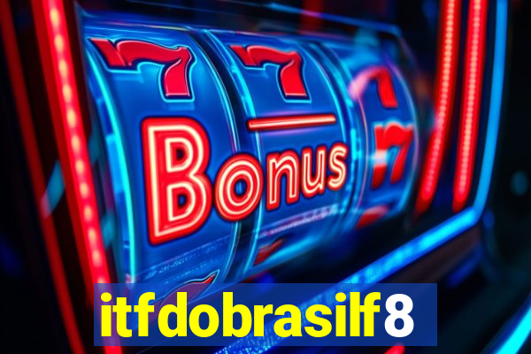 itfdobrasilf8