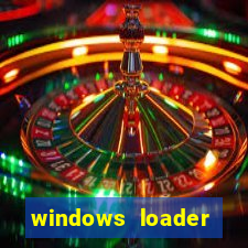 windows loader ativador windows 7