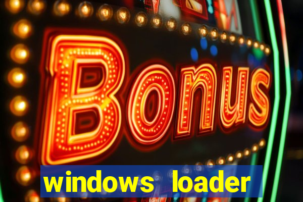 windows loader ativador windows 7