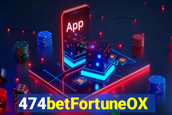 474betFortuneOX