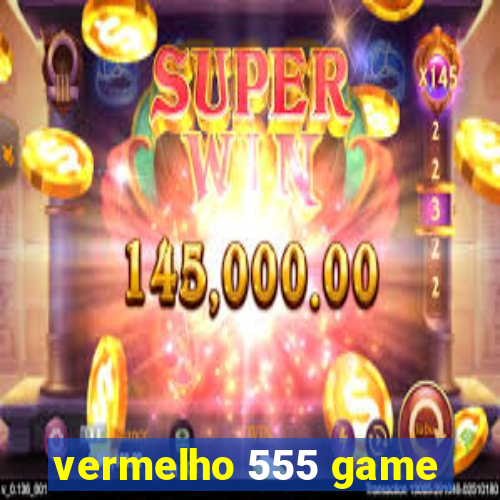 vermelho 555 game