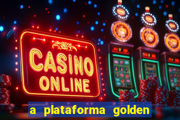 a plataforma golden slots paga mesmo