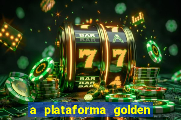 a plataforma golden slots paga mesmo