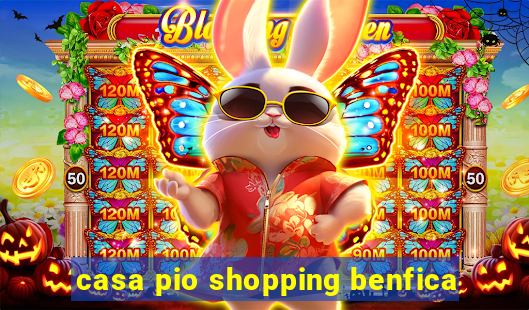 casa pio shopping benfica