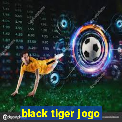 black tiger jogo