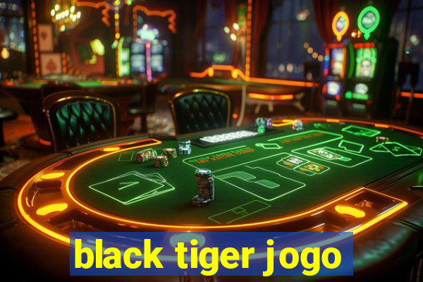 black tiger jogo