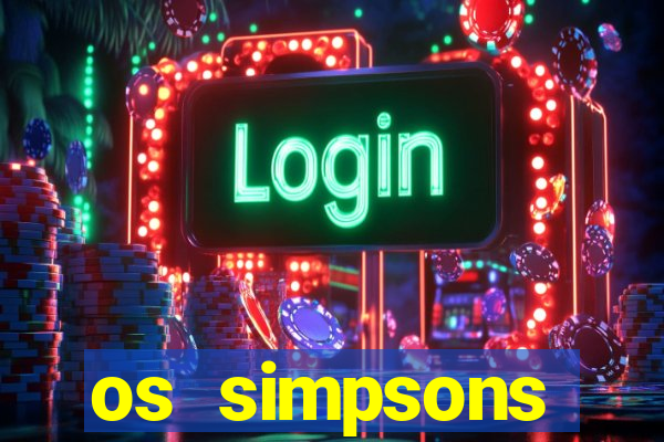 os simpsons assistir dublado