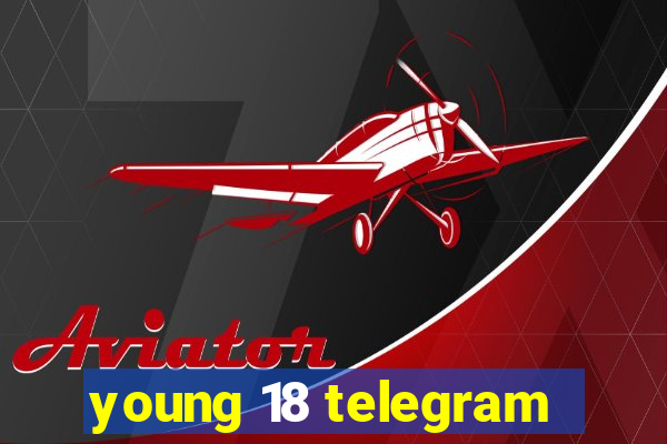 young 18 telegram