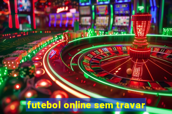 futebol online sem travar