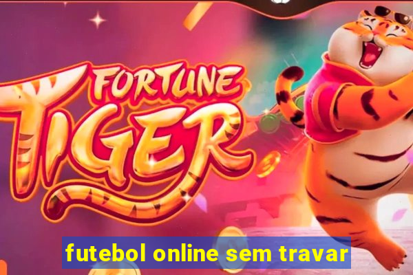 futebol online sem travar